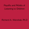 Click to read more about Payoffs and Pitfalls of Listening to Children.
